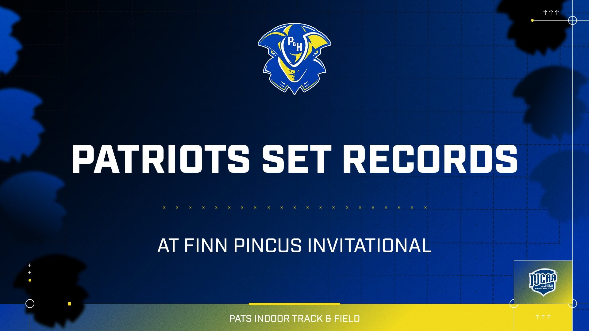 Blue and gold Patrick & Henry Community College indoor track and field graphic featuring the Patriots logo at the top. Large white text reads &ldquo;Patriots Set Records,&rdquo; with smaller text below stating &ldquo;at Finn Pincus Invitational.&rdquo; NJCAA logo appears in the lower right corner, and &ldquo;Pats Indoor Track & Field&rdquo; is displayed along the bottom.